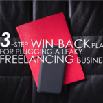 3 Step Win-Back Plan For Plugging A Leaky Freelancing Business (and Getting More Clients)