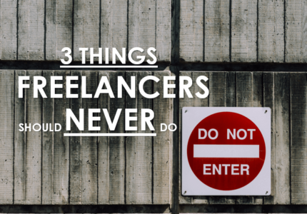3 Things Freelancers Should Never Do
