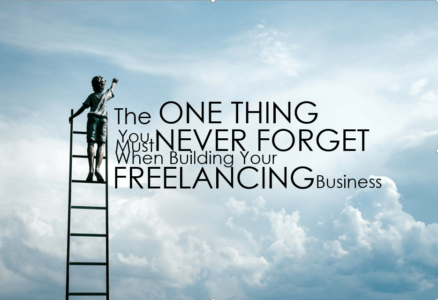 Find Your Why: The One Thing You Must Never Forget When Building Your Freelancing Business