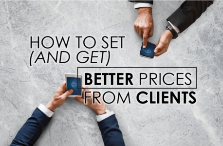 How To Set (And Get) Better Prices From Clients