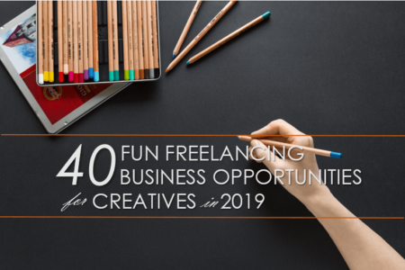 40 Fun Freelancing Business Opportunities for Creatives in 2019