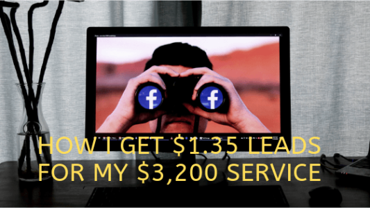 How I Get $1.35 Leads For My $3,200 Service