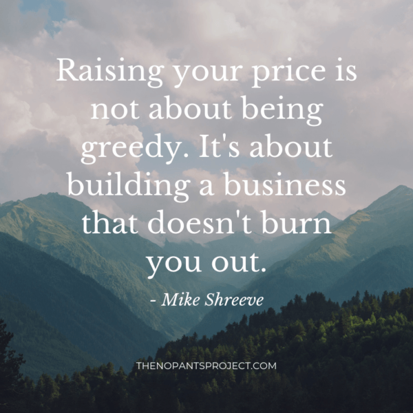 it is not greedy to raise your prices